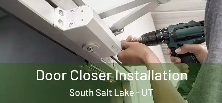 Door Closer Installation South Salt Lake - UT
