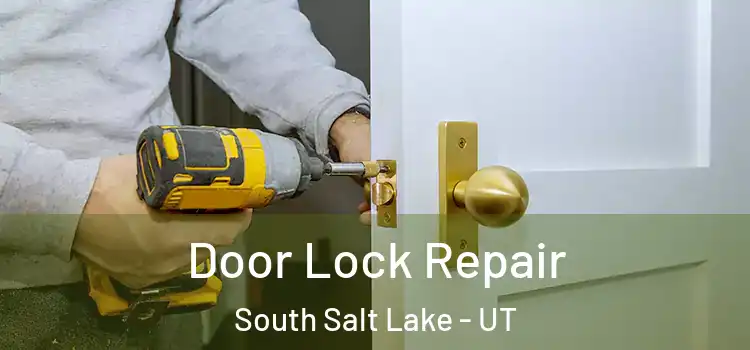 Door Lock Repair South Salt Lake - UT