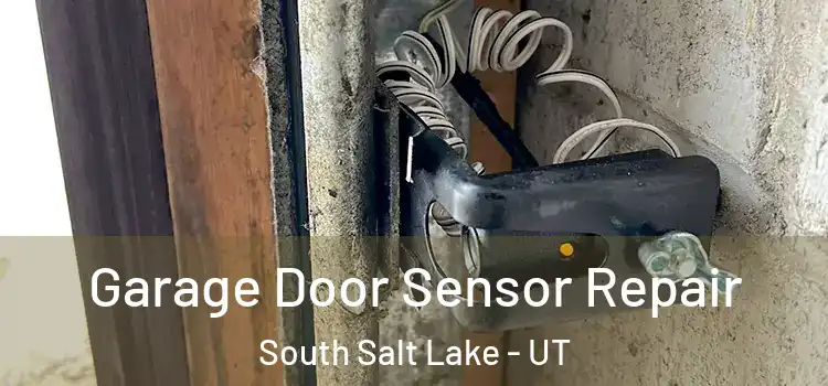 Garage Door Sensor Repair South Salt Lake - UT