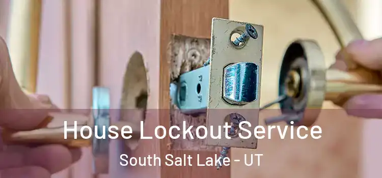 House Lockout Service South Salt Lake - UT