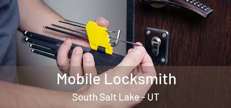 Mobile Locksmith South Salt Lake - UT