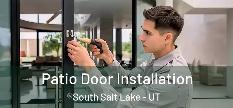 Patio Door Installation South Salt Lake - UT