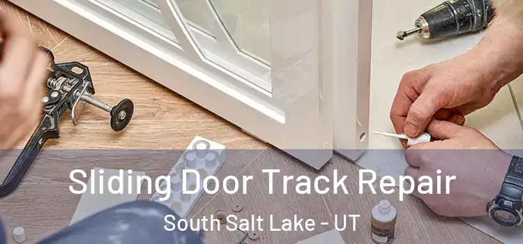 Sliding Door Track Repair South Salt Lake - UT